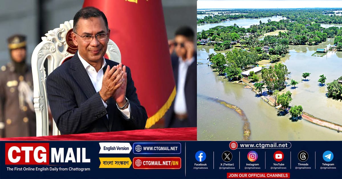 Prime Minister Tarique Rahman will visit flood-hit Chattogram on Aug. 9 to distribute relief and hand over government-funded homes to affected families.